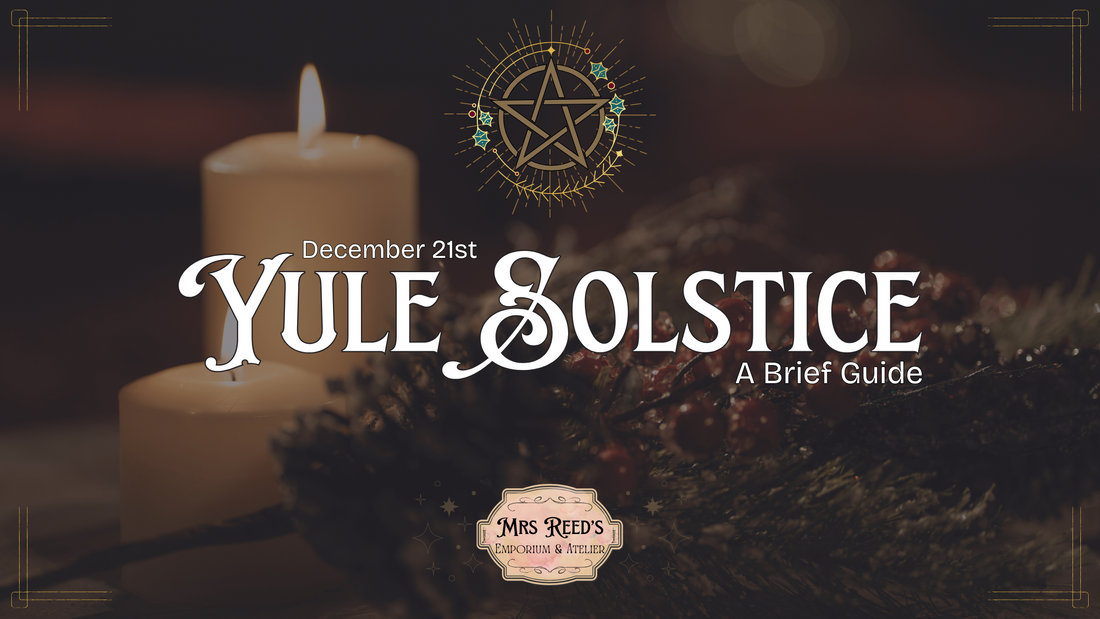 December 21st Yule Solstice: A Brief Guide | Mrs Reed's Emporium